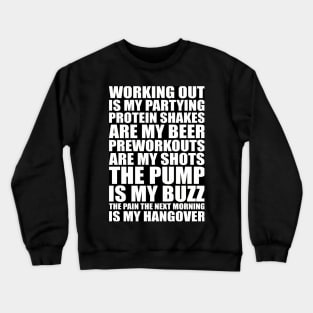 Working Out Is My Partying Protein Shakes Are My Beer Gym Fitness Workout Quote Crewneck Sweatshirt